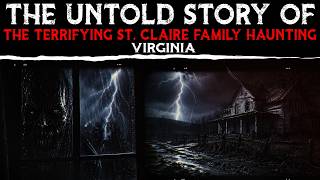 The Untold Story Of The Terrifying St. Claire Family Haunting - Virginia