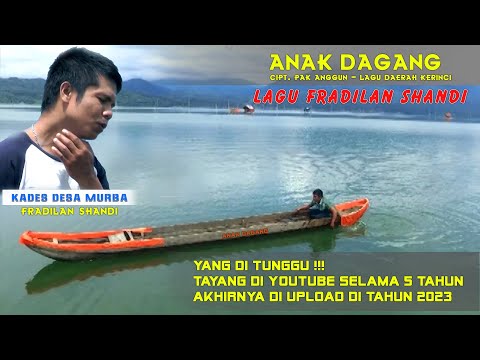 LAGU DAERAH KERINCI FRADILAN SHANDI - ANAK DAGANG Cipt. Pak Anggun/Itek (OFFICIAL VIDEO) full Versi