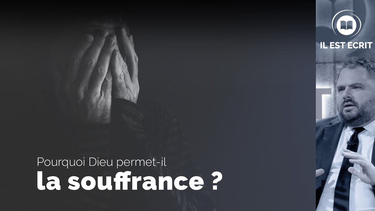 Pourquoi Dieu permet-il la souffrance ?