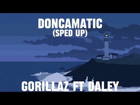 Doncamatic sped up (Gorillaz ft Daley)