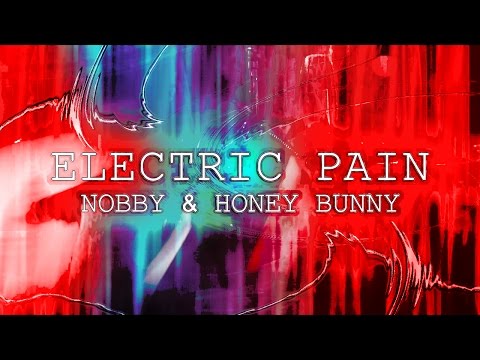 ELECTRIC PAIN (NOBBY & HONEY BUNNY)