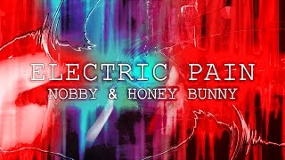 ELECTRIC PAIN (NOBBY & HONEY BUNNY)