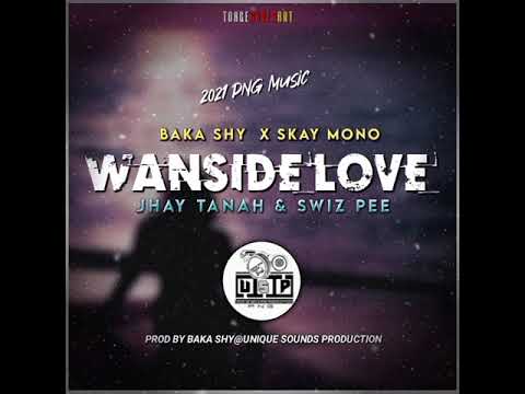 #WANSIDE LOVE (2021) BAKA SHY x SKAY MONO x JHAY TANAH x SWIZ PEE*Prod by Baka Shy Mr Unique*