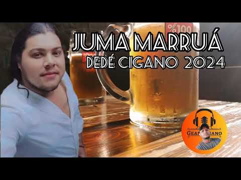 Dedé cigano Juma marruá 2024