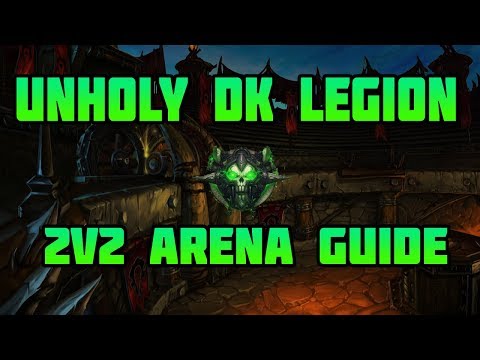 WoW Legion Unholy DK 2v2 Arena PvP Guide + Commentary - Master of Pressure & Control