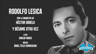 Rodolfo Lesica con la orquesta de Héctor Varela - Y Besáme Otra Vez