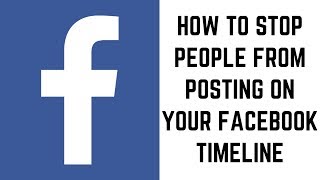 How to Stop Someone from Posting on Your Facebook Timeline