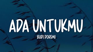 Download lagu Budi Doremi - Ada Untukmu (Lirik Lagu) mp3