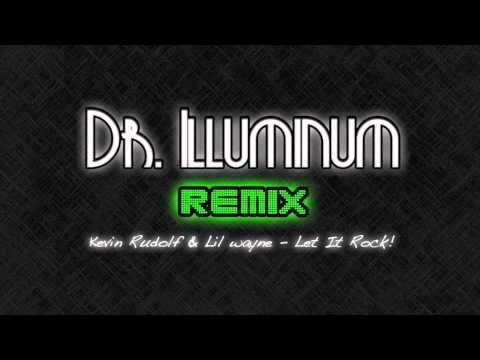 Dr. Illuminum ft. Kevin Rudolf & Lil Wayne - Let It Rock