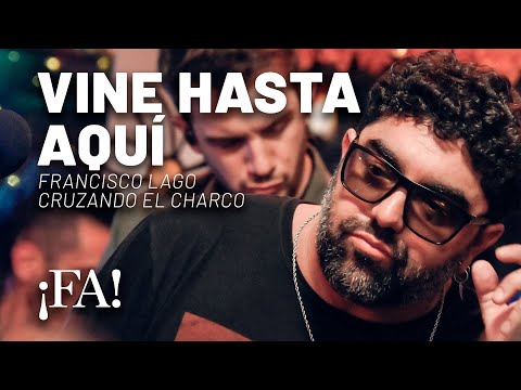 Vine hasta aquí – Francisco Lago de "Cruzando el charco" (con Mex Urtizberea) | Sesiones ¡FA!