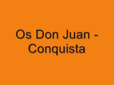 Os Don Juan - Conquista
