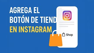 Cómo Agregar el Botón de Tienda en Instagram (Guía 2025 Paso a Paso)