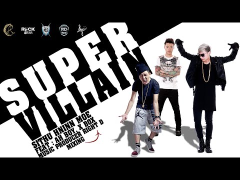 Si Thu Hninn Moe x Ah Boy x X-Boxin x Right D | Super Villain [2015]