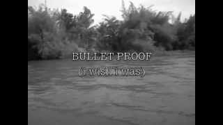bullet proof (i wish i was)