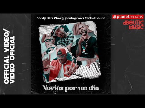 YORDY DK x CHARLY & JOHAYRON x MICHEL BOUTIC - NOVIOS POR UN DÍA (Video Oficial)