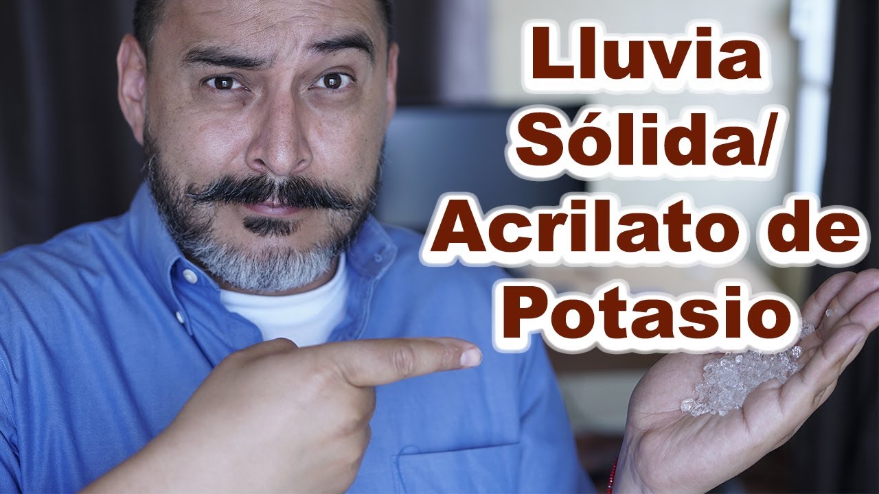 Que es la lluvia solida / Poliacrilato de Potasio o Acrilato de Potasio