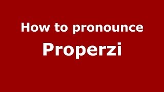 How to pronounce Properzi