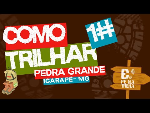 Como trilhar #1 - Pedra Grande - Igarapé - MG