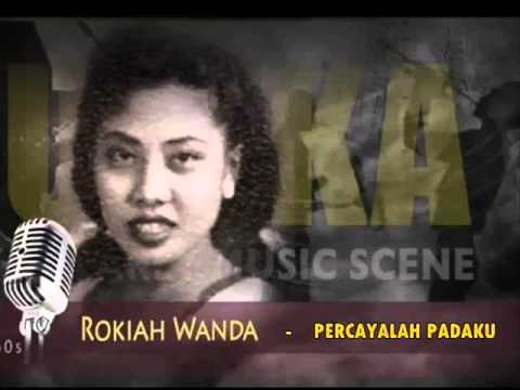PERCAYALAH PADAKU - ROKIAH WANDAH