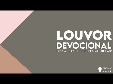 Louvor Devocional 2021.08 - HCC 352 "Cristo te estende sua forte mão"