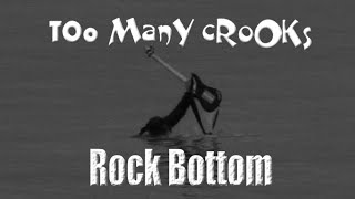 Rock Bottom - TOO MANY CROOKS - Music video