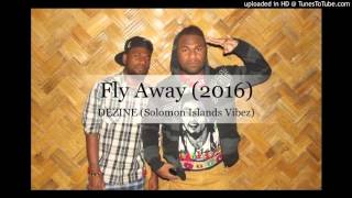 Dezine - Fly Away (Solomon Islands Music 2016)