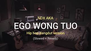 Download lagu Ego Wong Tuo (Slowed Reverb) - NDX AKA Hip hop dangdut version full lirik mp3