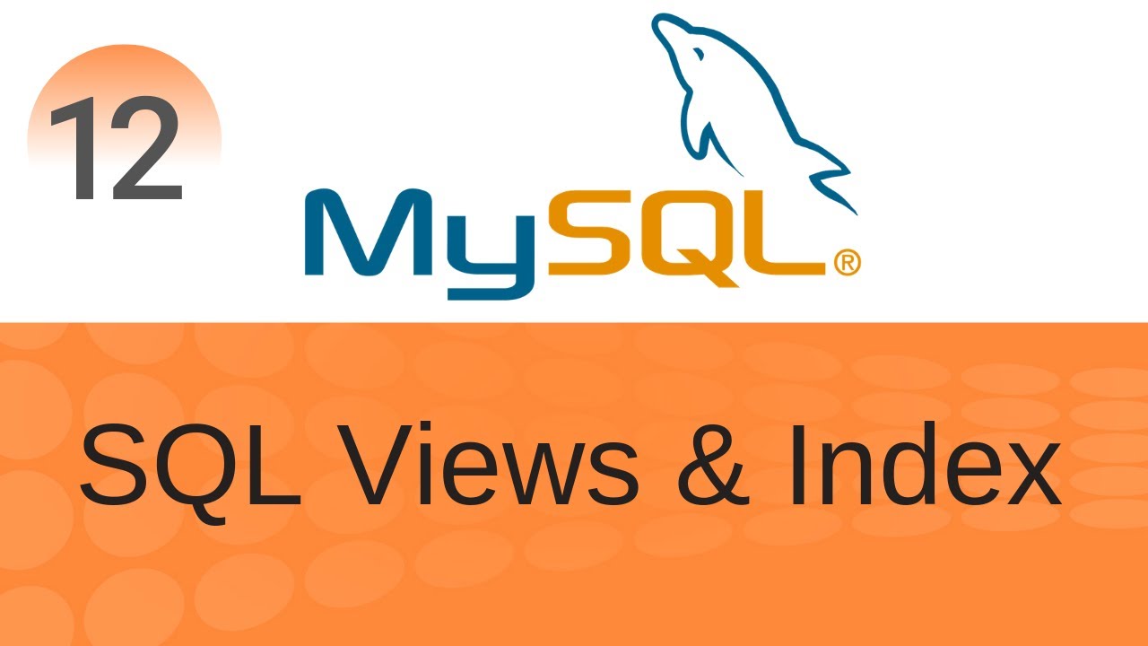 SQL Tutorial 12: SQL Views & Index