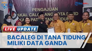 TERUNGKAP 5 Bacaleg di Tana Tidung Punya Data Ganda, Daftar Lebih dari 1 Parpol, Harus Pilih 1