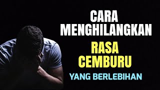 Download lagu Cara Menghilangkan Rasa Cemburu Yang Berlebihan mp3