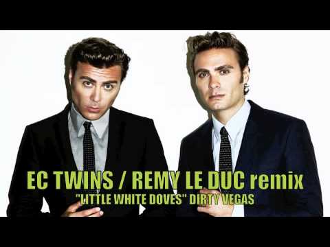DIRTY VEGAS LITTLE WHITE DOVES EC TWINS & REMY LE DUC REMIX