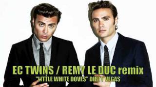 DIRTY VEGAS LITTLE WHITE DOVES EC TWINS &amp; REMY LE DUC REMIX