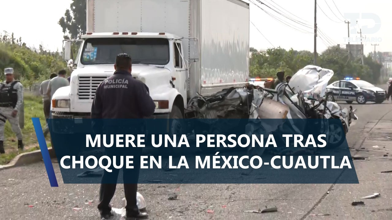 Choque en la México-Cuautla deja una persona muerta y otra lesionada