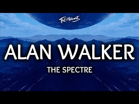 Alan Walker ‒ The Spectre (Lyrics / Lyrics Video)