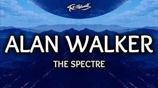 Alan Walker ‒ The Spectre (Lyrics / Lyrics Video