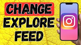 How To Change Instagram Explore Feed