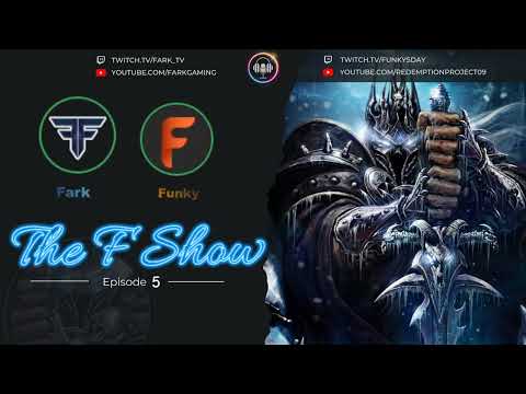 🔵The F Show - Episode 5🔵 WoW Wotlk Podcast ft. Fark & Funky (THEY ARE LYING TO YOU Part 2)