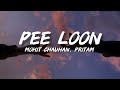 Pee Loon Lyrics Once Upon A Time In Mumbai Mohit Chauhan Pritam