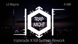 Lil Wayne - A Mili ( Haterade X Kill System Rework )