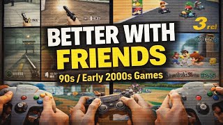GAMES THAT WERE BETTER WITH FRIENDS!