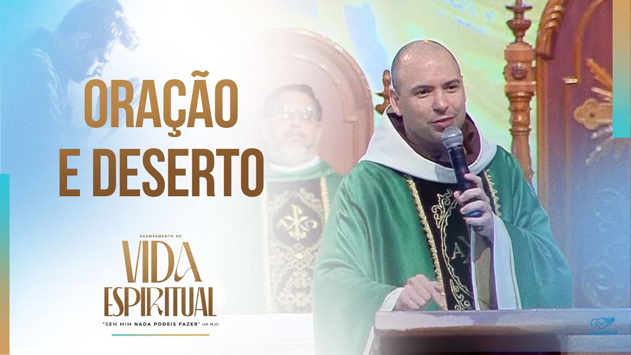 Oração e deserto  | Pregação | Acampamento de Vida Espiritual