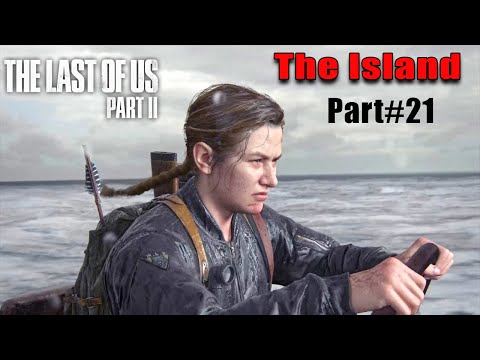 The Last of Us Part 2 PS4 100% Walkthrough Part 21 | The Island