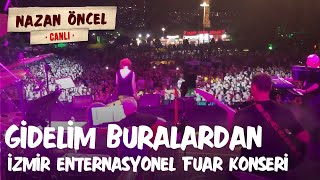 Nazan Öncel - Gidelim buralardan (İzmır Enternasyonel Fuar Konseri)