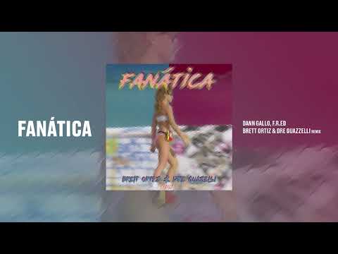 Dann Gallo & F.R.ED - Fanática (Brett Ortiz & Dre Guazzelli Remix)
