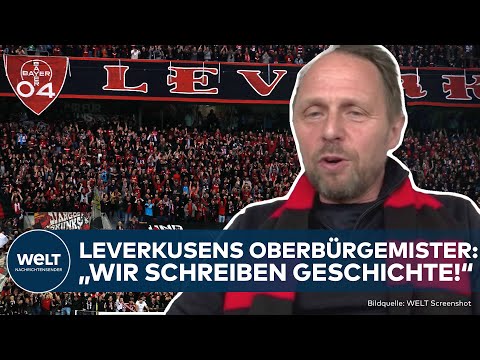 FUßBALL: "Wir schreiben Geschichte!" - Leverkusens Oberbürgermeister vor möglichem Triumph!