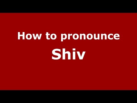 How to pronounce Shiv