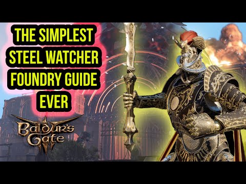 Complete Steel Watch Foundry Guide - Baldur's Gate 3