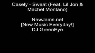 Casely - Sweat (Feat. Lil Jon &amp; Machel Montano) NEW 2010