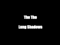 The The - Lung Shadows