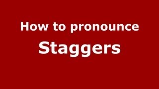 How to pronounce Staggers
